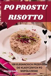 PO PROSTU RISOTTO - Maciej Szulc