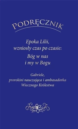 PODRĘCZNIK Epoka Lilii, wzniosły czas po czasie.. - Gabriele