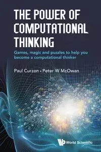 POWER OF COMPUTATIONAL THINKING, THE - PAUL CURZON & PETER W MCOWAN