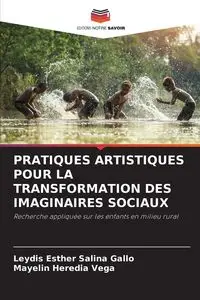 PRATIQUES ARTISTIQUES POUR LA TRANSFORMATION DES IMAGINAIRES SOCIAUX - Salina Esther Gallo Leydis