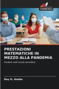 PRESTAZIONI MATEMATICHE IN MEZZO ALLA PANDEMIA - Roy O. Anabo