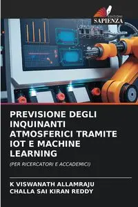 PREVISIONE DEGLI INQUINANTI ATMOSFERICI TRAMITE IOT E MACHINE LEARNING - ALLAMRAJU K VISWANATH