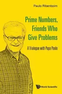 PRIME NUMBERS, FRIENDS WHO GIVE PROBLEMS - PAULO RIBENBOIM