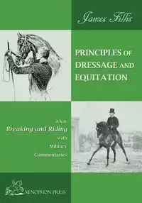 PRINCIPLES OF DRESSAGE AND EQUITATION - James Fillis