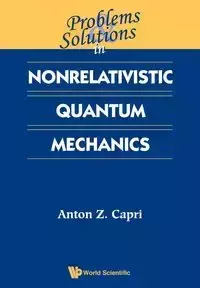 PROB & SOLN IN NONRELAT QUANT MECHANICS - ANTON Z CAPRI