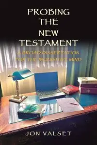 PROBING THE NEW TESTAMENT - Jon Valset