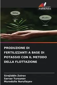 PRODUZIONE DI FERTILIZZANTI A BASE DI POTASSIO CON IL METODO DELLA FLOTTAZIONE - Zoirov Sirojiddin