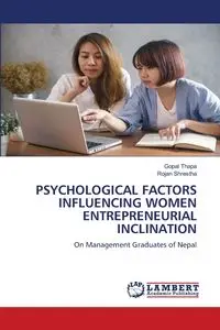 PSYCHOLOGICAL FACTORS INFLUENCING WOMEN ENTREPRENEURIAL INCLINATION - Thapa Gopal