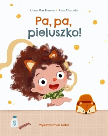 Pa, pa, pieluszko! - Clara Mas Bassas, Laia Albareda, Patrycja Zarawska