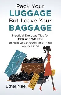 Pack Your Luggage but Leave Your Baggage - Mae Ethel