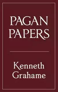 Pagan Papers - Kenneth Grahame