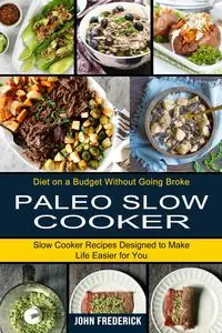 Paleo Slow Cooker - Frederick John