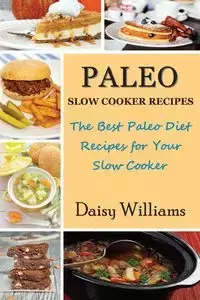 Paleo Slow Cooker Recipes - Williams Daisy