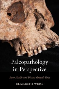 Paleopathology in Perspective - Elizabeth Weiss