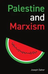 Palestine and Marxism - Joseph Daher