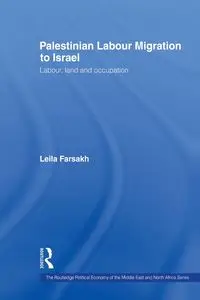 Palestinian Labour Migration to Israel - Leila Farsakh