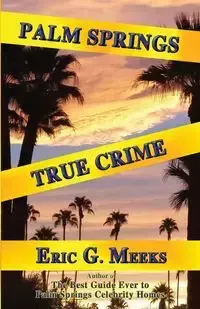 Palm Springs True Crime - Meeks Eri G