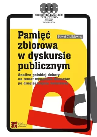 Pamięć zbiorowa w dyskursie publicznym - Paweł Ciołkiewicz