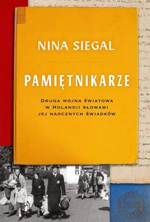 Pamiętnikarze. Druga wojna światowa w Holandii... - Nina Siegal