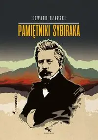 Pamiętniki Sybiraka - Edward Czapski