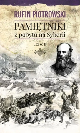 Pamiętniki z pobytu na syberii część 2 - Rufin Piotrowski