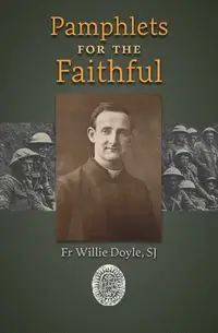 Pamphlets for the Faithful - Doyle Willie Fr