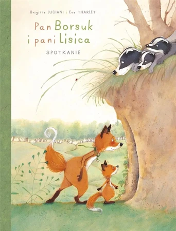 Pan Borsuk i pani Lisica T.1 Spotkanie - Brigitte Luciani, Eve Tharlet, Ernest Kacperski