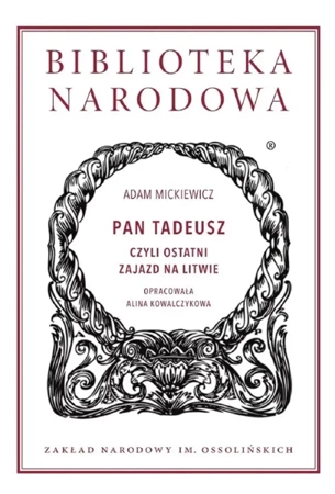 Pan Tadeusz czyli Ostatni zajazd na Litwie - Adam Mickiewicz