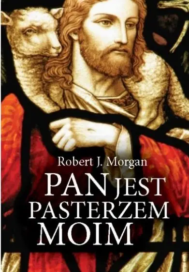 Pan jest Pasterzem moim - Robert Morgan J.