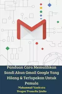 Panduan Cara Memulihkan Sandi Akun Gmail Google Yang Hilang Dan Terlupakan Untuk Pemula - Vandestra Muhammad