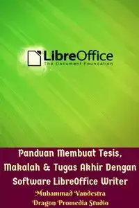 Panduan Membuat Tesis, Makalah Dan Tugas Akhir Dengan Software LibreOffice Writer - Vandestra Muhammad