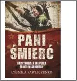 Pani Śmierć. Najsłynniejsza snajperka frontu - Ludmiła Pawliczenko