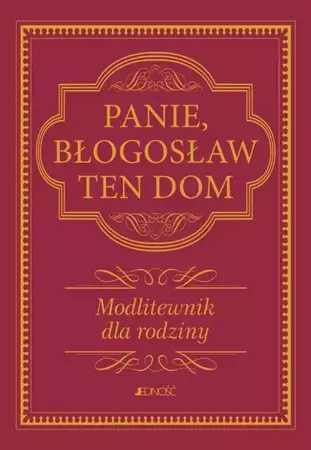 Panie, błogosław ten dom. Modlitewnik dla rodziny - Hubert Wołącewicz