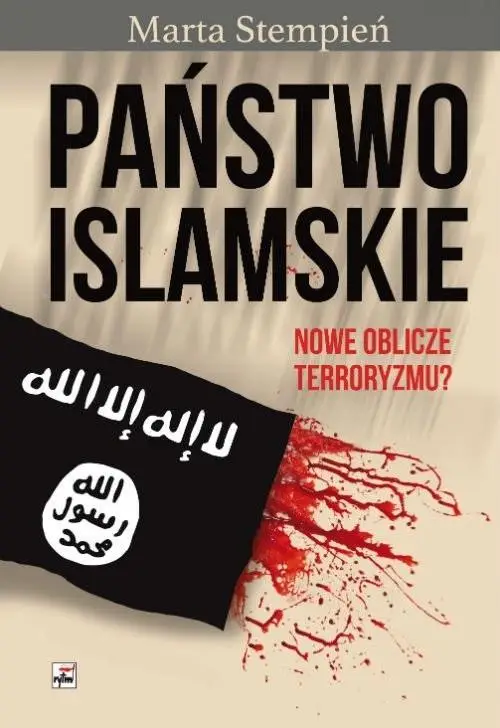 Państwo Islamskie. Nowe oblicze terroryzmu? w.2 - Marta Sara Stempień