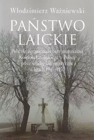 Państwo laickie. Polityka ograniczania bazy... - Włodzimierz Ważniewski