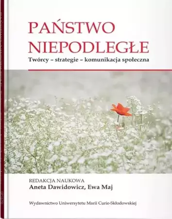 Państwo niepodległe - red. Aneta Dawidowicz, Ewa Maj