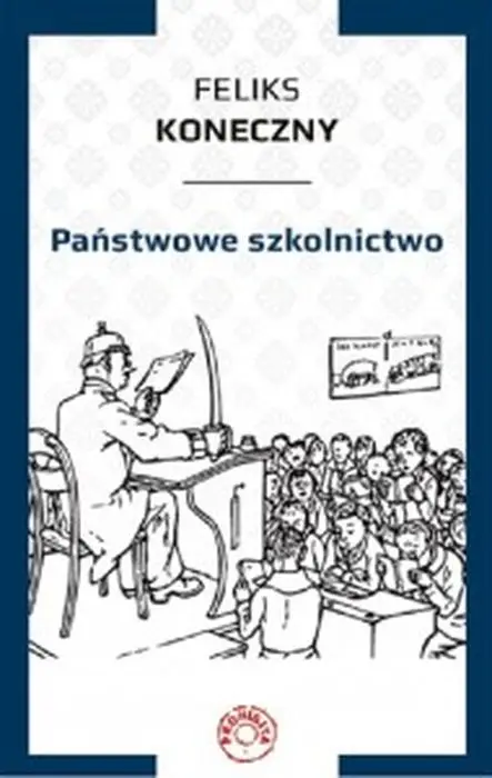 Państwowe szkolnictwo - FELIKS KONECZNY