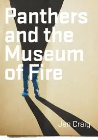 Panthers and the Museum of Fire - Craig Jen