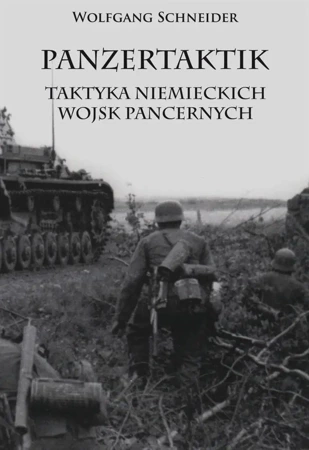 Panzertaktik: Taktyka niemieckich wojsk pancernych - Wolfgang Schneider