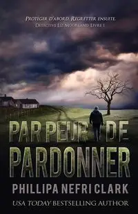 Par peur de pardonner - Clark Phillipa Nefri