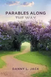 Parables along the Way - Jack Danny L.