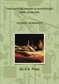 Paradigmi del passato e semasiologia della modernità - Pannunzio Giorgio