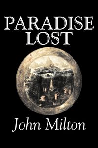 Paradise Lost by John Milton, Poetry, Classics, Literary Collections - Milton John