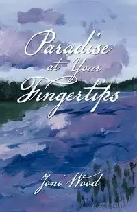 Paradise at Your Fingertips - Joni Wood
