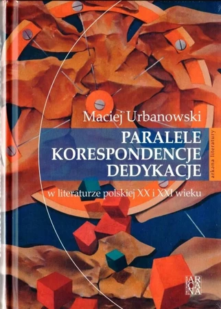 Paralele, korespondencje, dedykacje w literaturze - Maciej Urbanowski