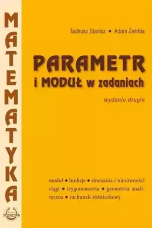 Parametr i moduł w zadaniach PODKOWA - Tadeusz Stanisz, Adam Żwirbla