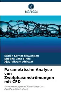 Parametrische Analyse von Zweiphasenströmungen mit CFD - Dewangan Satish Kumar