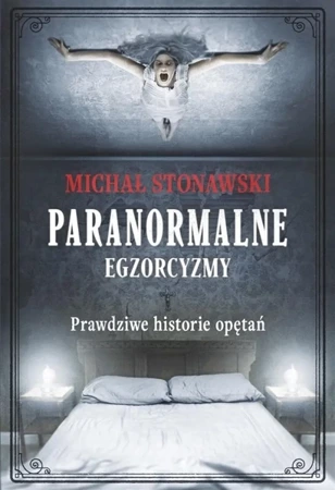 Paranormalne. Egzorcyzmy - Michał Stonawski