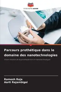 Parcours prothétique dans le domaine des nanotechnologies - RAJA Ramesh