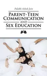 Parent-Teen Communication and Sex Education - Jain Palakh Ashok